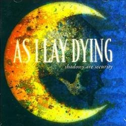 As I Lay Dying (USA) : Shadows Are Security